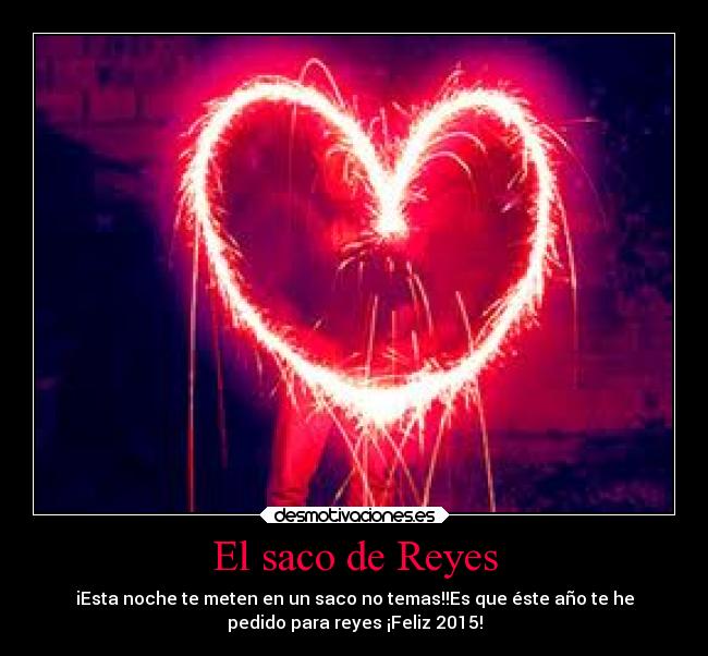 El saco de Reyes - iEsta noche te meten en un saco no temas!!Es que éste año te he
pedido para reyes ¡Feliz 2015!