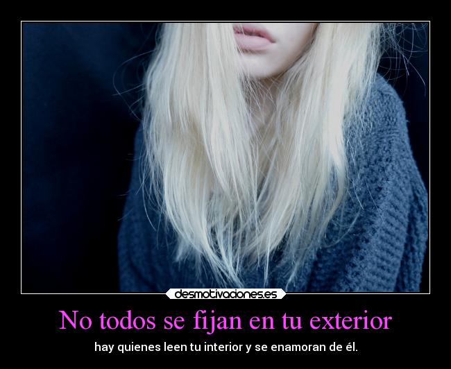 No todos se fijan en tu exterior -