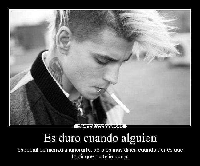 Es duro cuando alguien -