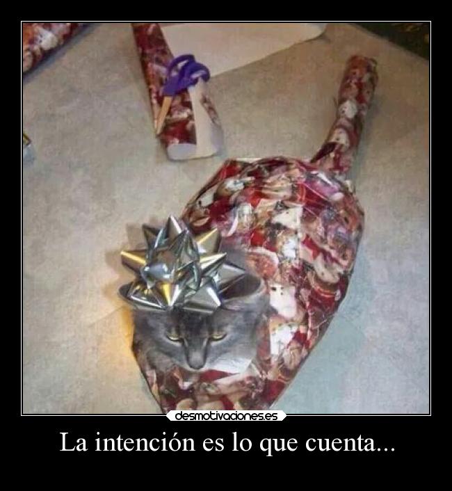 La intención es lo que cuenta... - 