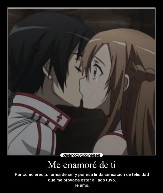 Me enamoré de ti - Por como eres,tu forma de ser y por esa linda sensacion de felicidad
que me provoca estar al lado tuyo.
Te amo.