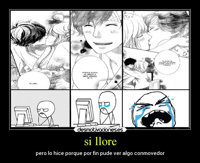 si llore - pero lo hice porque por fin pude ver algo conmovedor