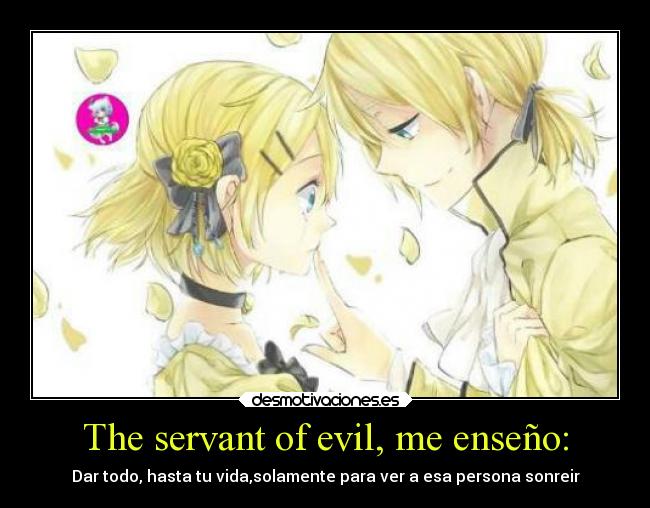 The servant of evil, me enseño: -