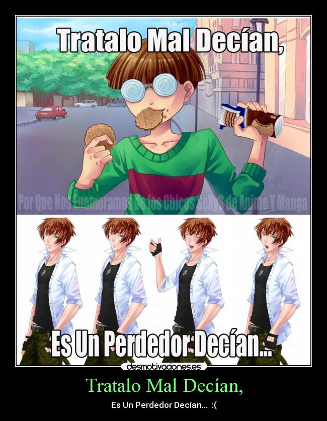 Tratalo Mal Decían, -