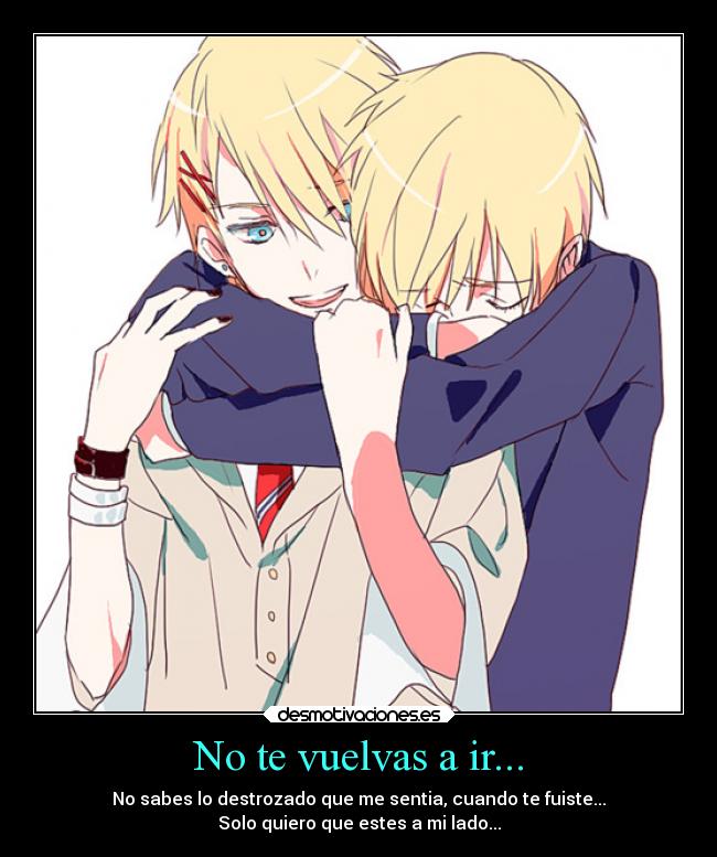 No te vuelvas a ir... -