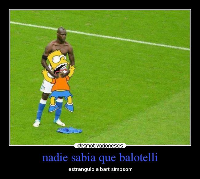 nadie sabia que balotelli - estrangulo a bart simpsom
