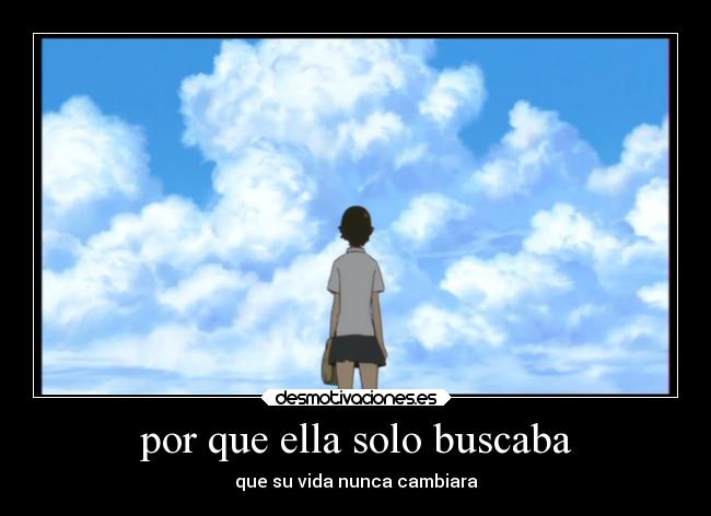 por que ella solo buscaba - que su vida nunca cambiara