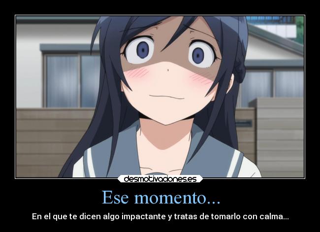 Ese momento... -
