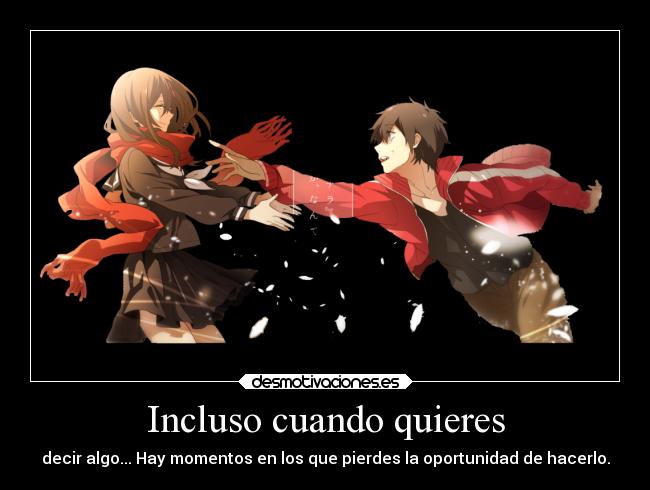 Incluso cuando quieres -