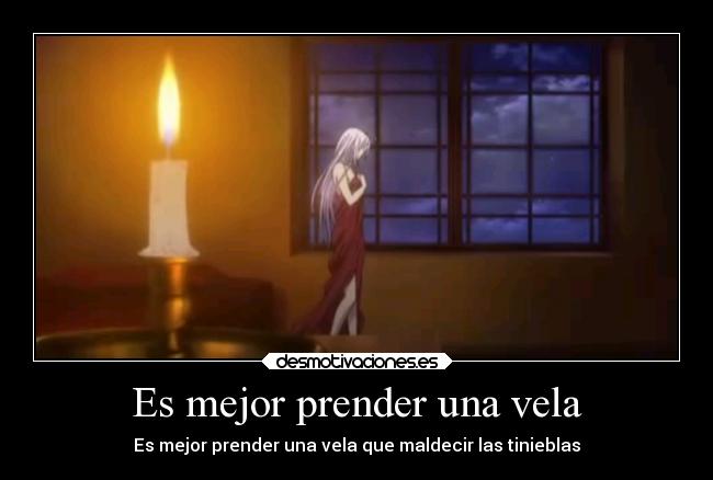 Es mejor prender una vela -