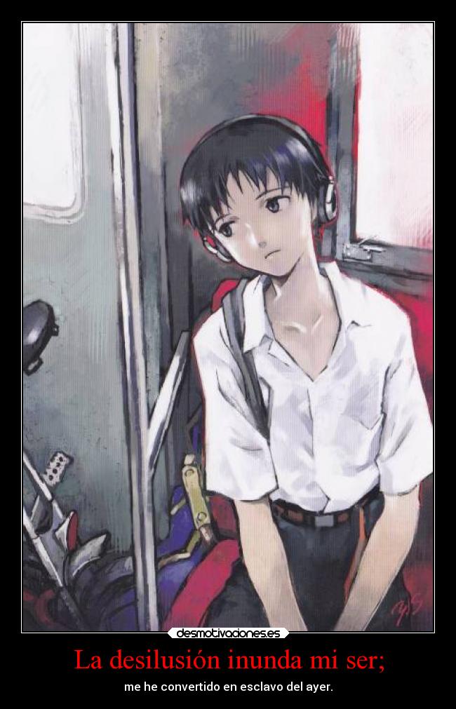 La desilusión inunda mi ser; -