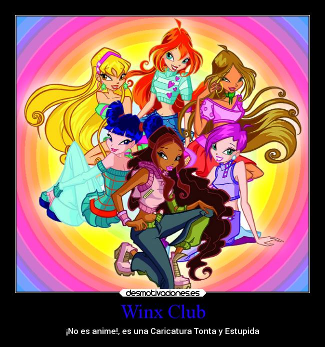 Winx Club - ¡No es anime!, es una Caricatura Tonta y Estupida