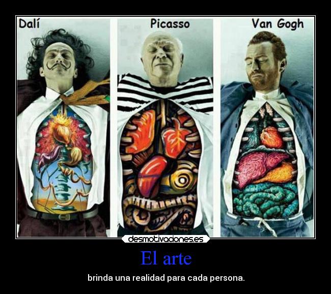 El arte - brinda una realidad para cada persona.
