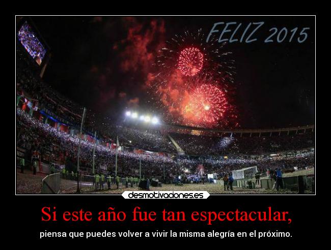 Si este año fue tan espectacular, - 