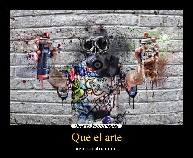Que el arte - sea nuestra arma.