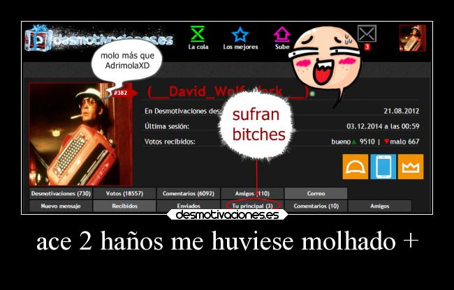 ace 2 haños me huviese molhado + - 