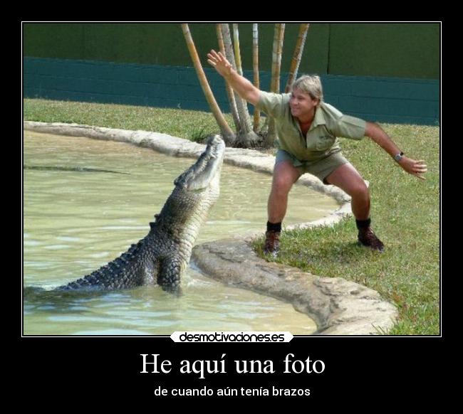 He aquí una foto - de cuando aún tenía brazos