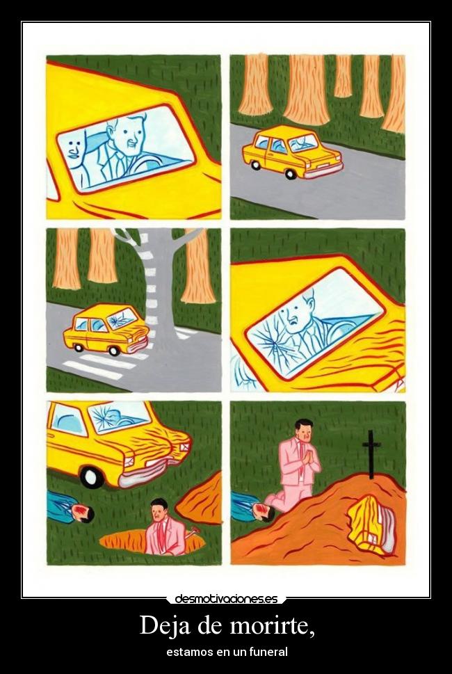 Deja de morirte, -