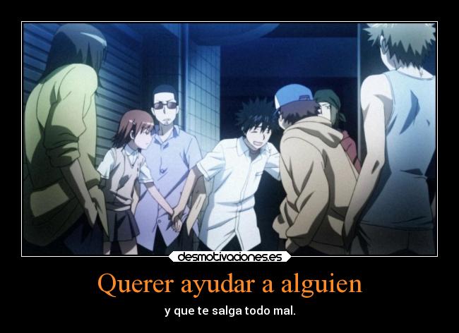 Querer ayudar a alguien -