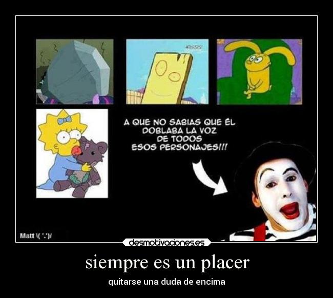 siempre es un placer - quitarse una duda de encima