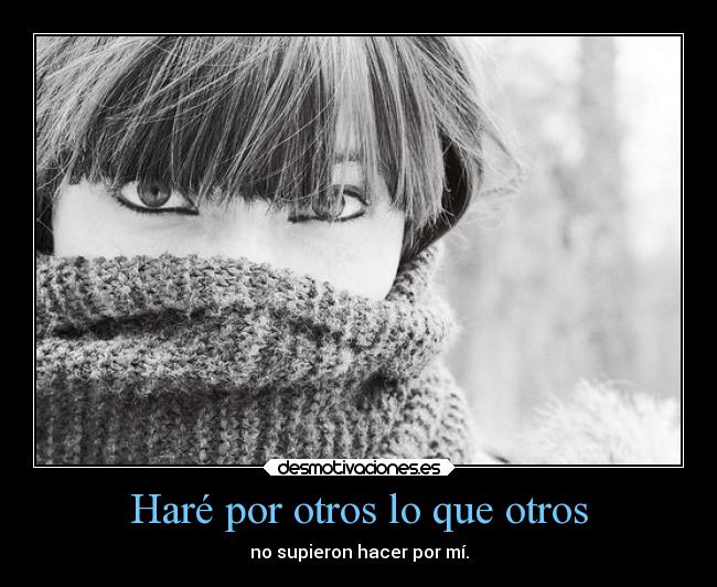 carteles ayuda vida hacer cosas por los demas mels apoyo desmotivaciones