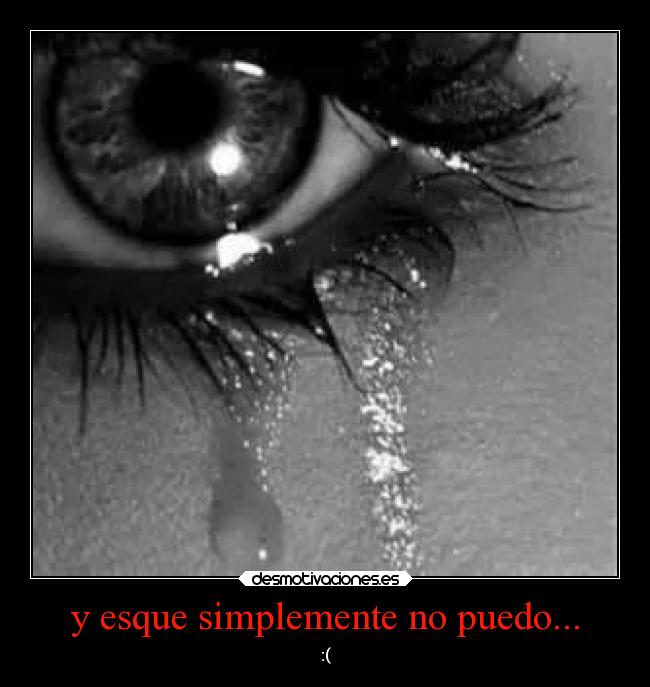 y esque simplemente no puedo... -