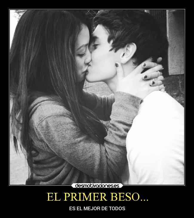 EL PRIMER BESO... - ES EL MEJOR DE TODOS