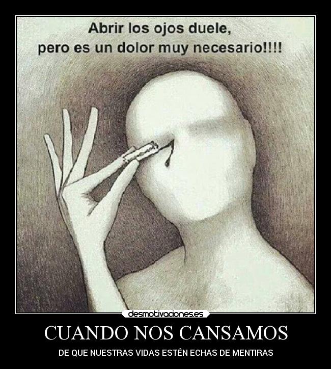 CUANDO NOS CANSAMOS - DE QUE NUESTRAS VIDAS ESTÉN ECHAS DE MENTIRAS