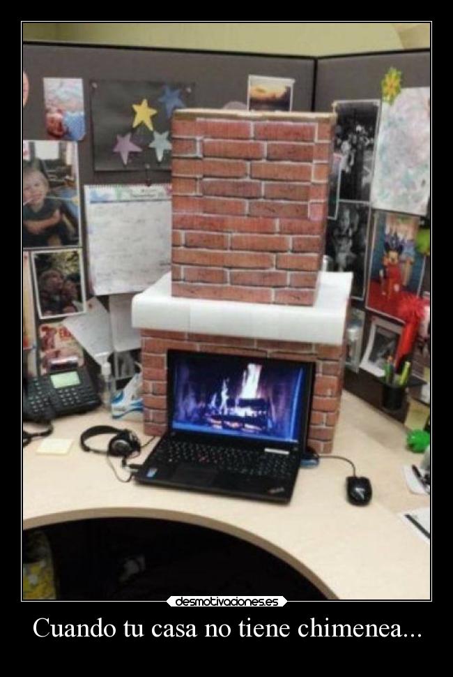 Cuando tu casa no tiene chimenea... - 