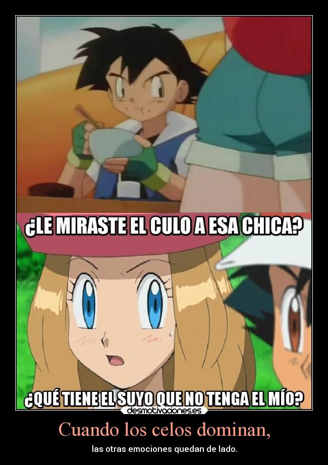 carteles celos locura pensamientos mujer amor humor celos anime pokemon devilbrigade ashketchum misty serena culo desmotivaciones