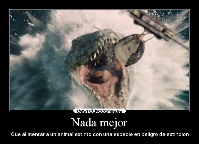 Nada mejor - Que alimentar a un animal extinto con una especie en peligro de extincion