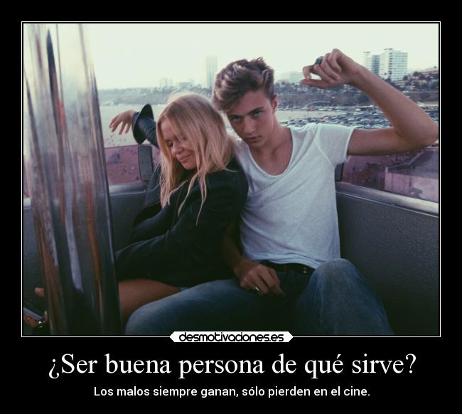 carteles cine vida buena ser persona servir malos ganar perder desmotivaciones