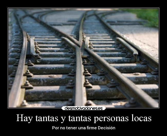 Hay tantas y tantas personas locas -