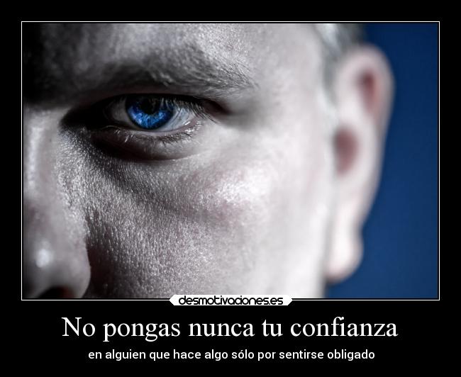 No pongas nunca tu confianza - 