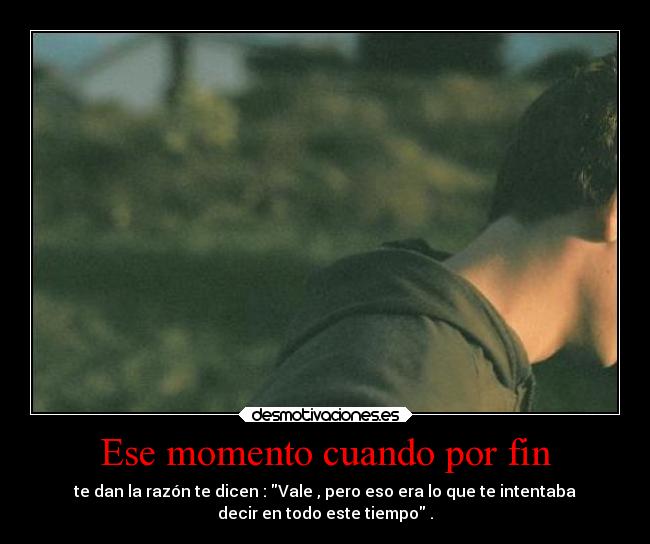 Ese momento cuando por fin -