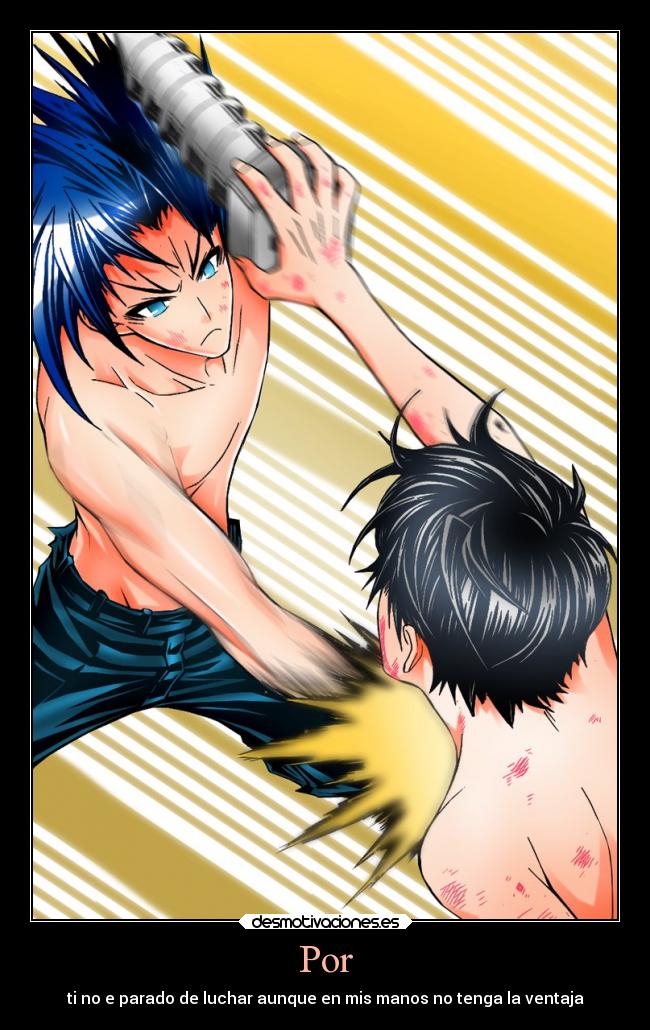 Por - ti no e parado de luchar aunque en mis manos no tenga la ventaja