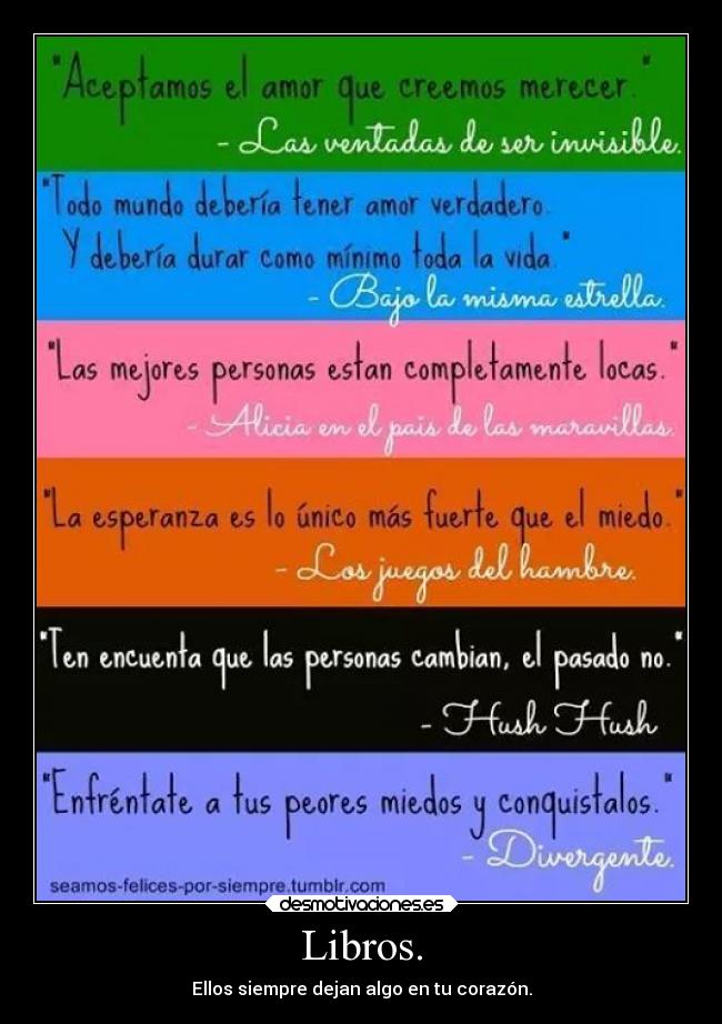 Libros. - Ellos siempre dejan algo en tu corazón.