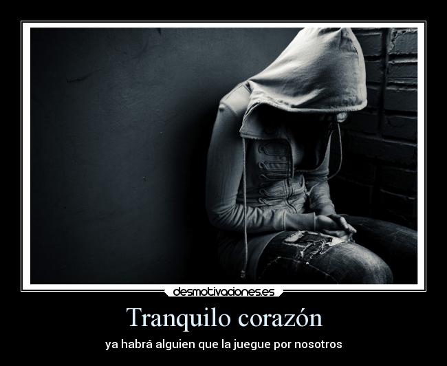 Tranquilo corazón -