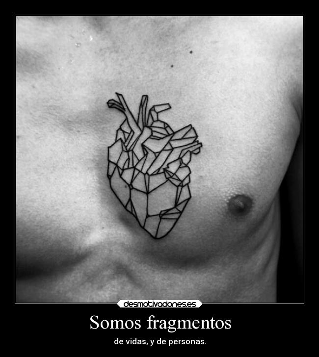 carteles corazon vida fragmentos tatuaje tumblr bloqueomental fielalrock desmotivaciones