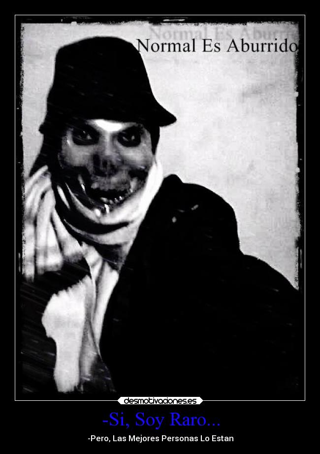 -Si, Soy Raro... -