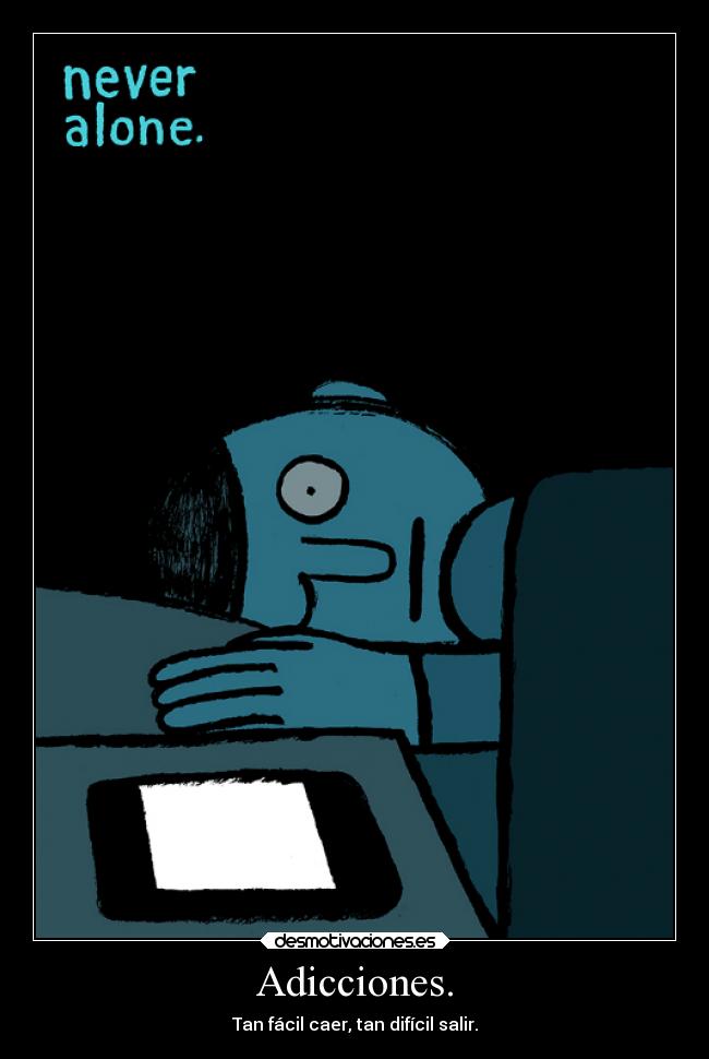 Adicciones. - Tan fácil caer, tan difícil salir.