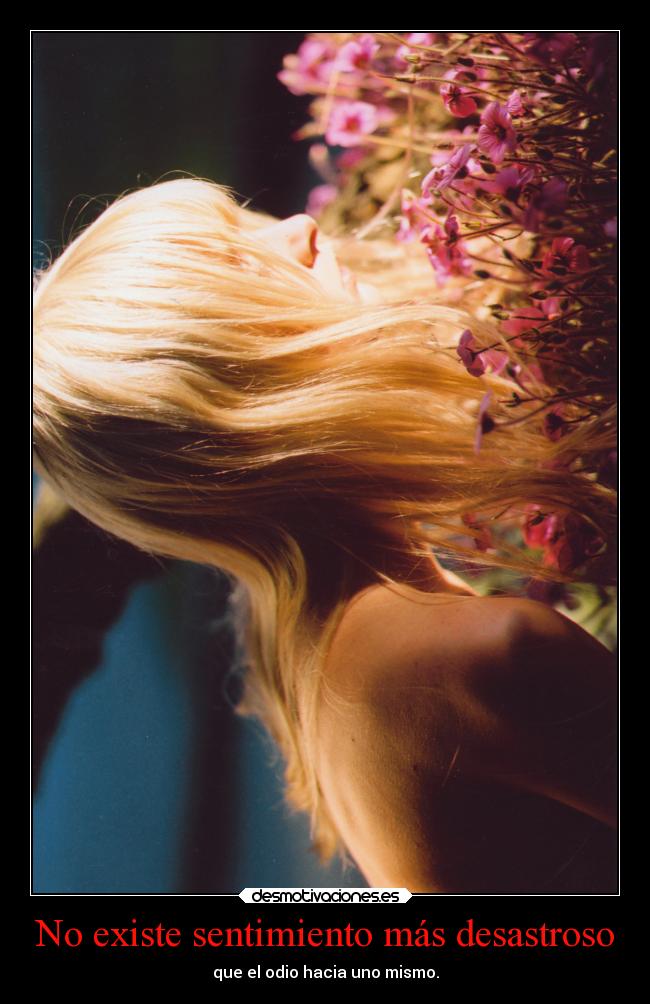 No existe sentimiento más desastroso - 