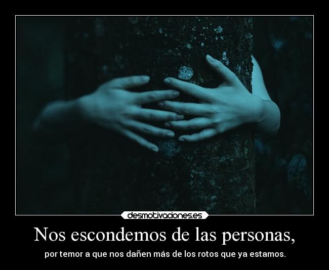 Nos escondemos de las personas, - 
