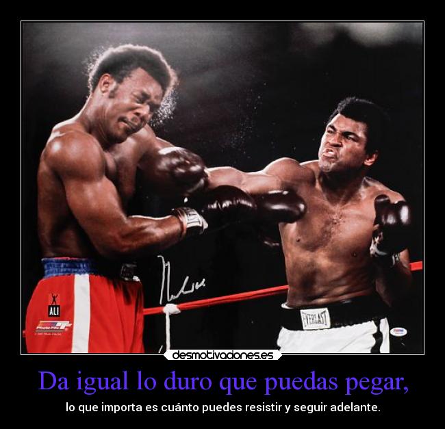 carteles deportes box mohamed ali duro que golpeas importa sino fuerte eres para resistir desmotivaciones