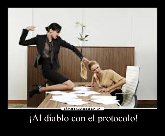 ¡Al diablo con el protocolo! -