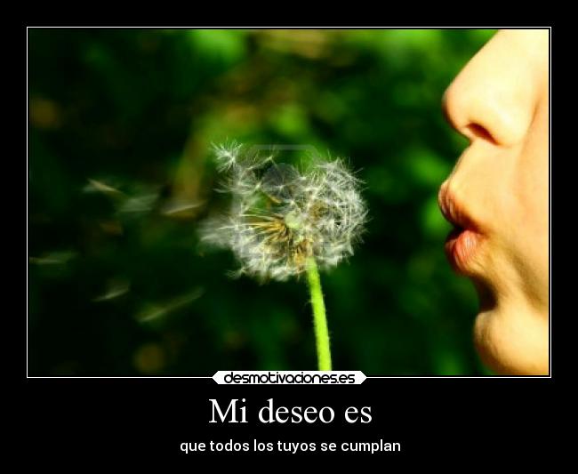 Mi deseo es - que todos los tuyos se cumplan