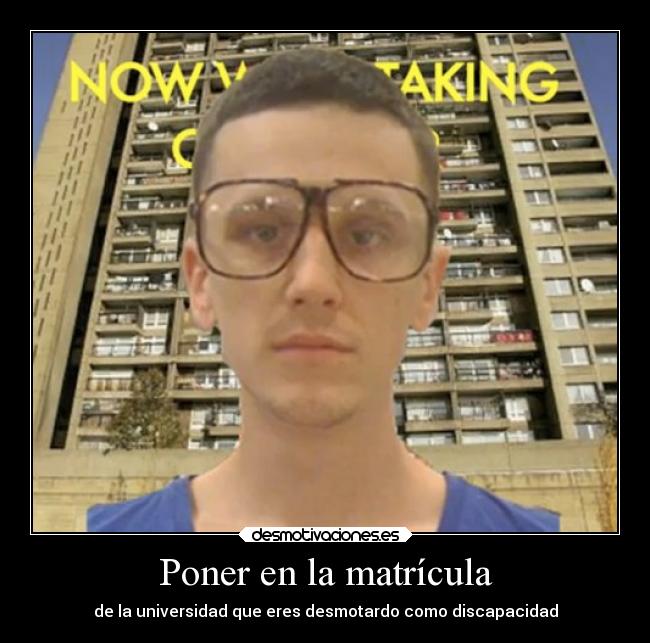 Poner en la matrícula - de la universidad que eres desmotardo como discapacidad
