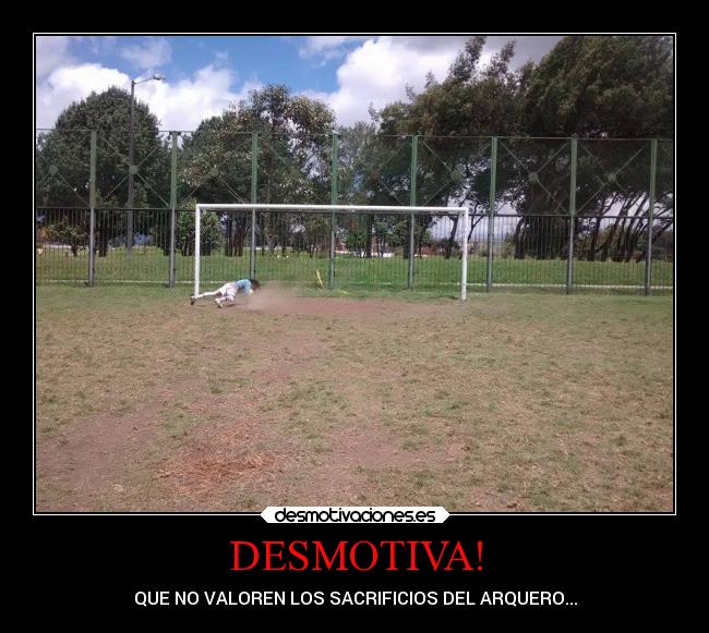 DESMOTIVA! - QUE NO VALOREN LOS SACRIFICIOS DEL ARQUERO...