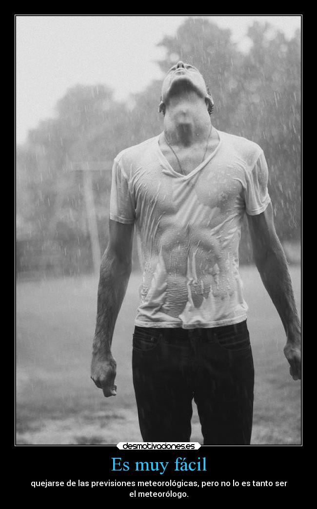 Es muy fácil - quejarse de las previsiones meteorológicas, pero no lo es tanto ser
el meteorólogo.