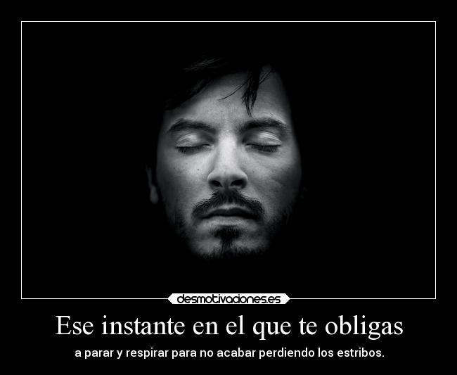 Ese instante en el que te obligas -